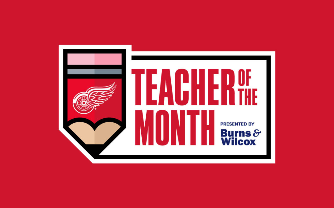 The Detroit Red Wings Teacher Of The Month brought to you by Burns & Wilcox