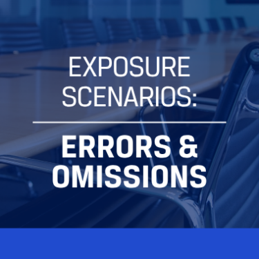 Errors & Omissions Exposure Scenarios