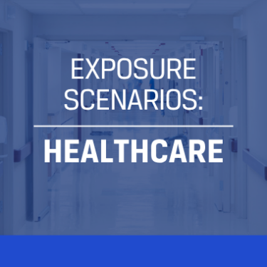 Healthcare Exposure Scenarios